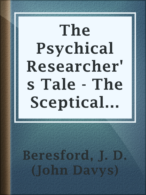 Title details for The Psychical Researcher's Tale - The Sceptical Poltergeist by J. D. (John Davys) Beresford - Available